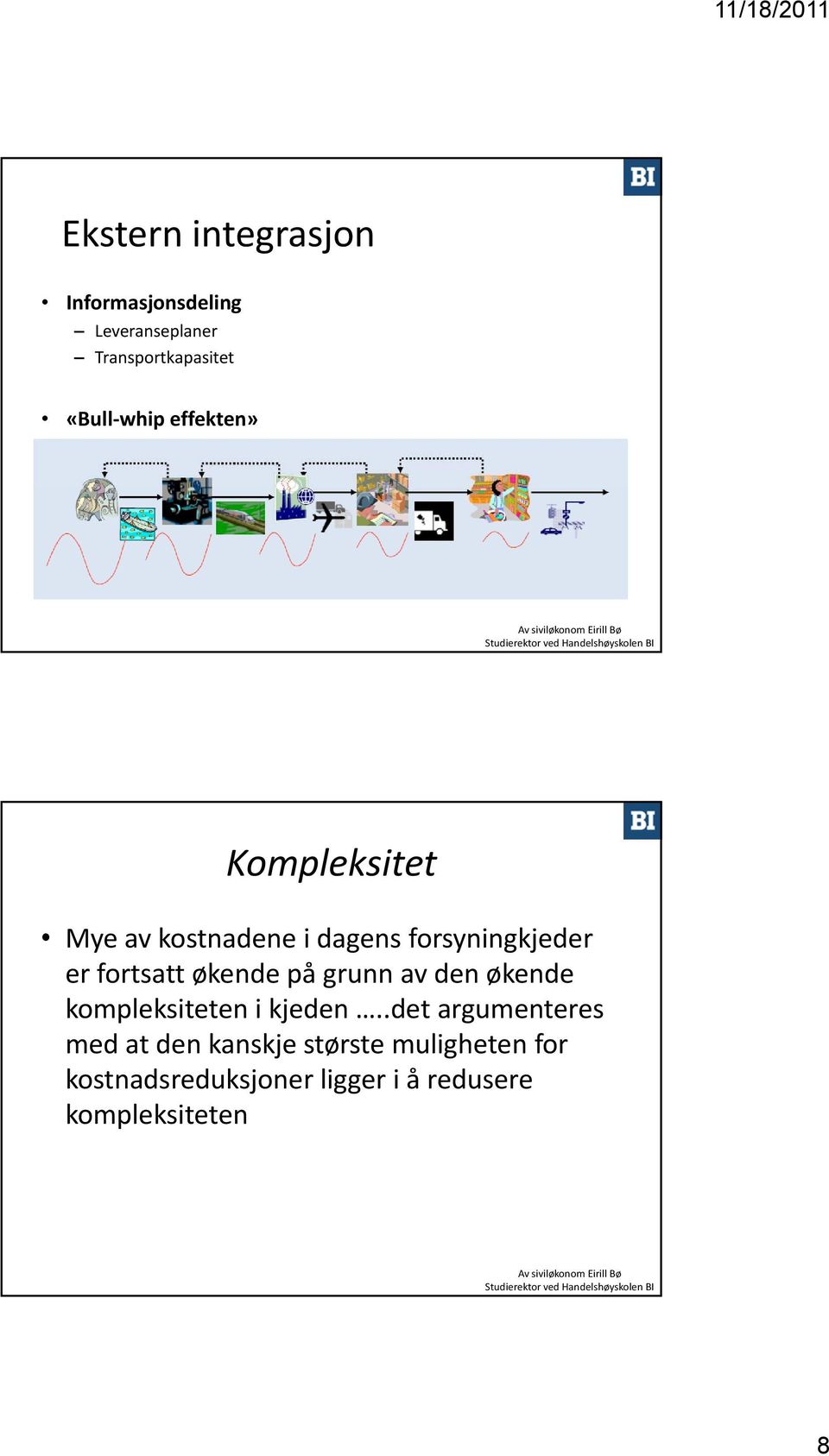 ttøkende på grunn av den økende kompleksiteten i kjeden.