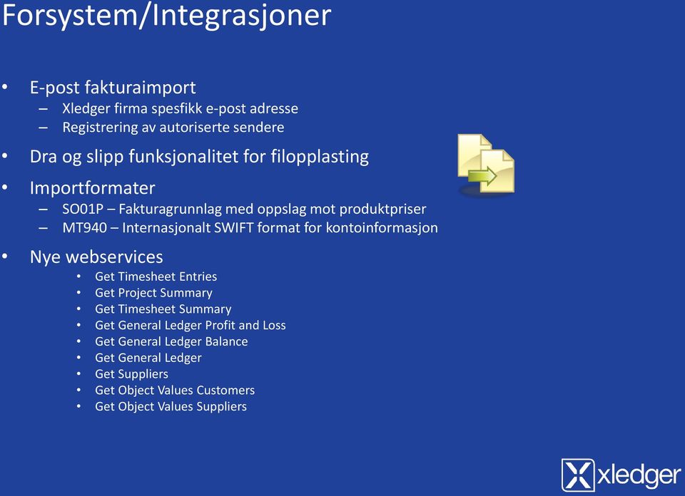 SWIFT format for kontoinformasjon Nye webservices Get Timesheet Entries Get Project Summary Get Timesheet Summary Get General