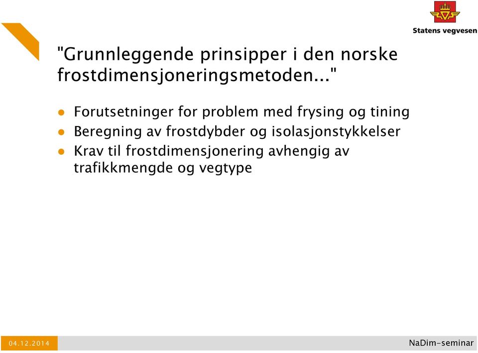 .." Forutsetninger for problem med frysing og tining