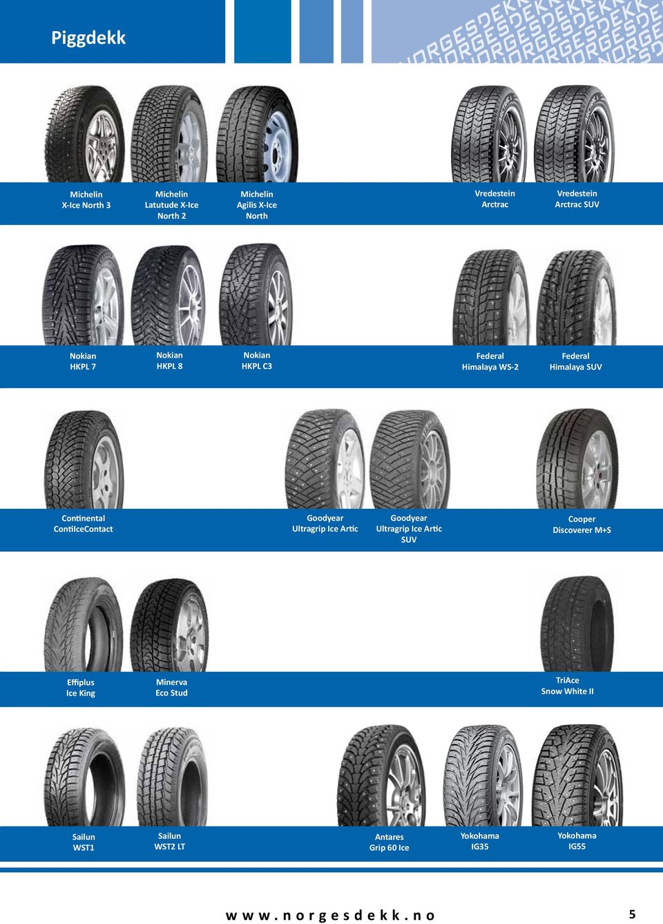 Continental ContiIceContact Goodyear Ultragrip Ice Artic Goodyear Ultragrip Ice Artic SUV Cooper Discoverer M+S