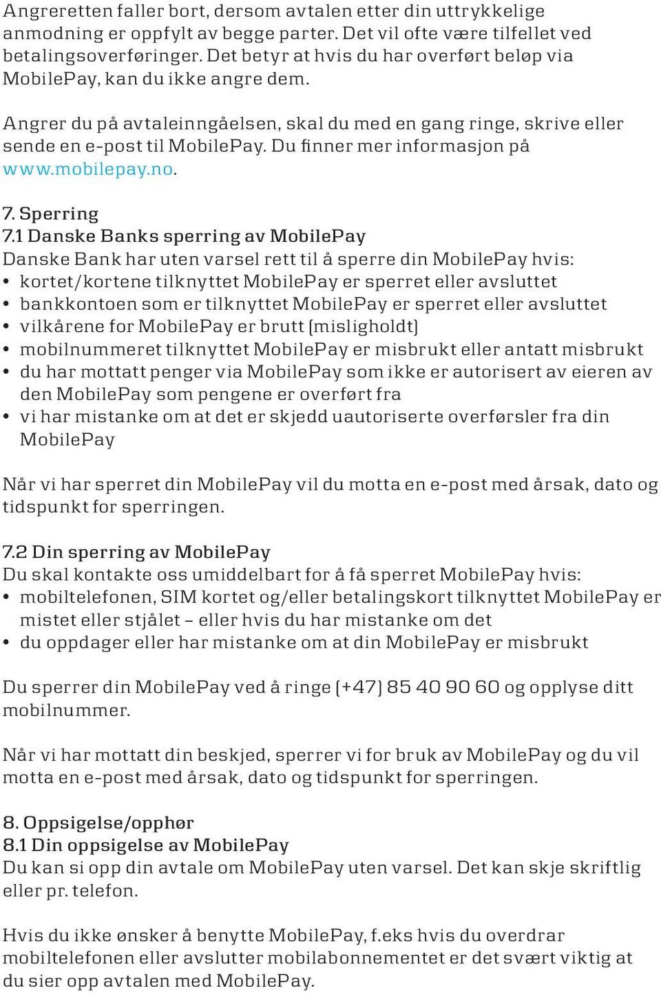 Du finner mer informasjon på www.mobilepay.no. 7. Sperring 7.