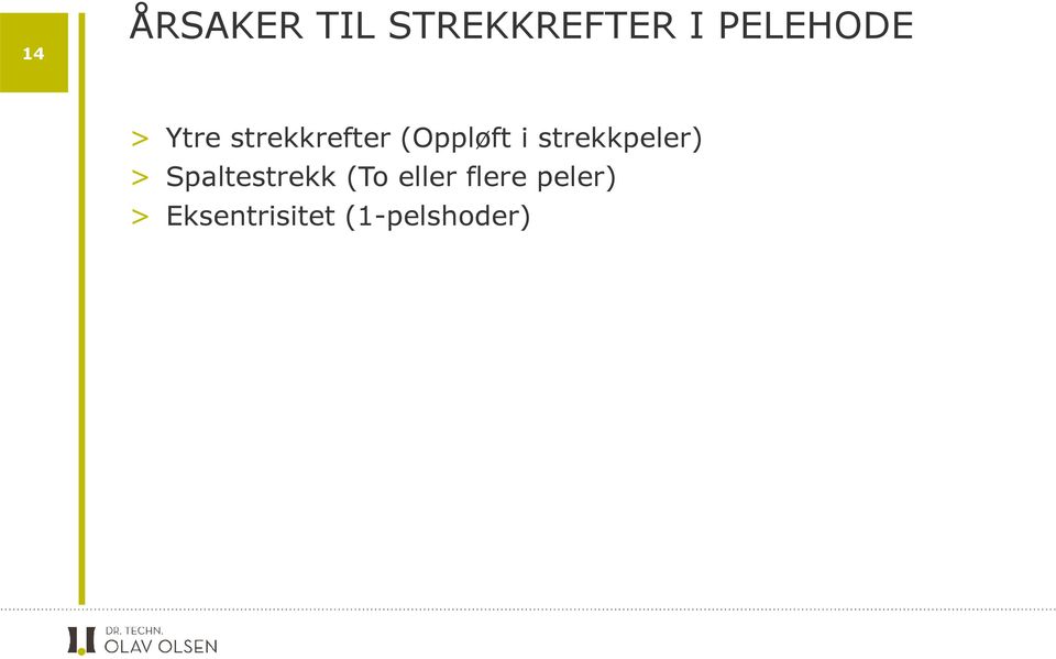 i strekkpeler) > Spaltestrekk (To