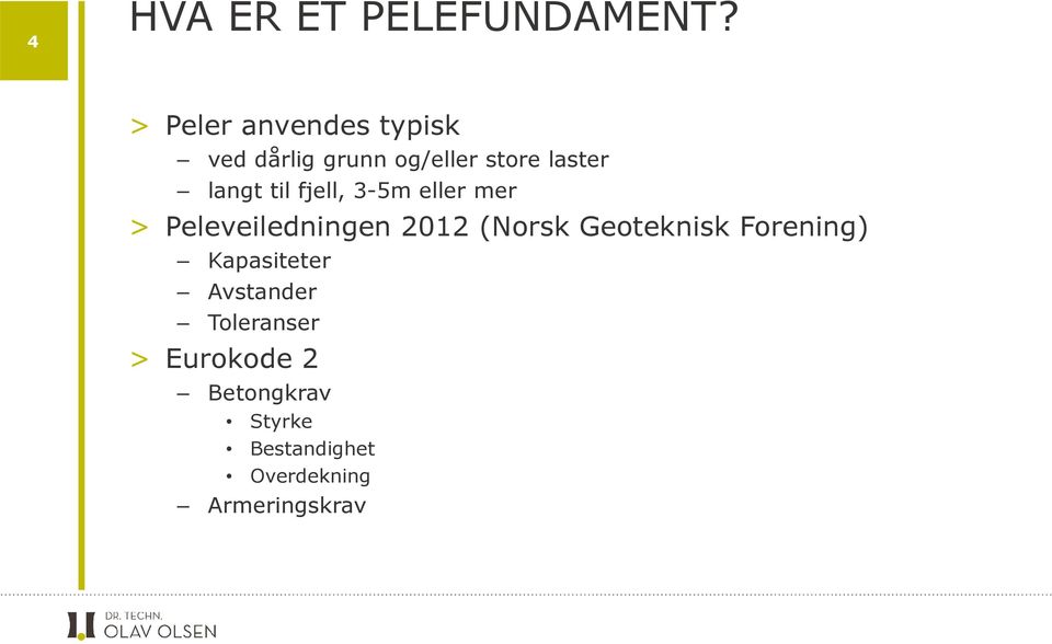 til fjell, 3-5m eller mer > Peleveiledningen 2012 (Norsk Geoteknisk