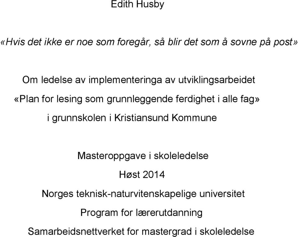 grunnskolen i Kristiansund Kommune Masteroppgave i skoleledelse Høst 2014 Norges