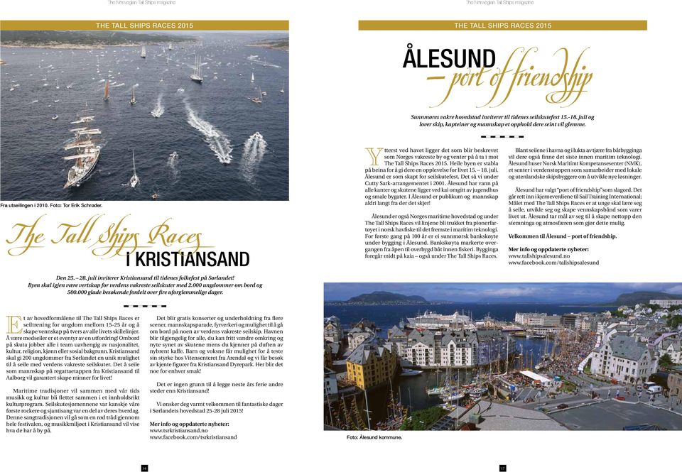 juli inviterer Kristiansand til tidenes folkefest på Sørlandet! Byen skal igjen være vertskap for verdens vakreste seilskuter med 2.000 ungdommer om bord og 500.