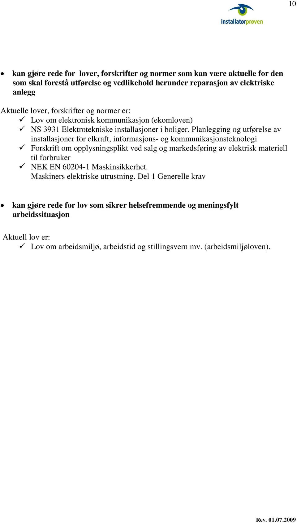 Planlegging og utførelse av installasjoner for elkraft, informasjons- og kommunikasjonsteknologi Forskrift om opplysningsplikt ved salg og markedsføring av elektrisk materiell til