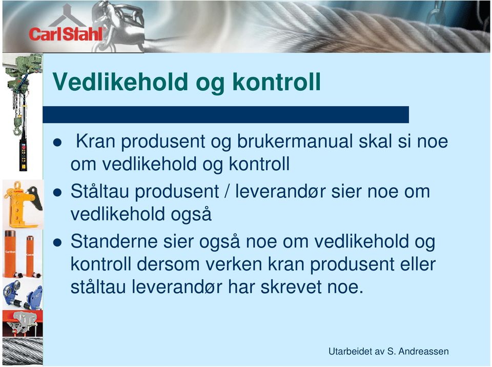 om vedlikehold også Standerne sier også noe om vedlikehold og