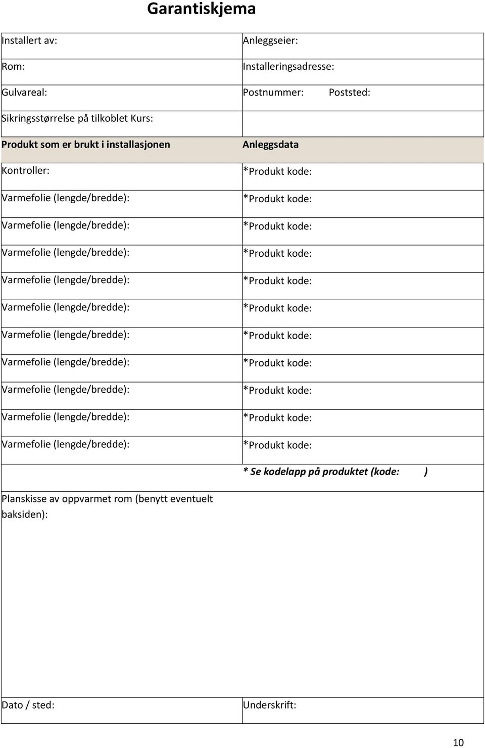 i installasjonen Kontroller: Anleggsdata * Se kodelapp på produktet (kode: )