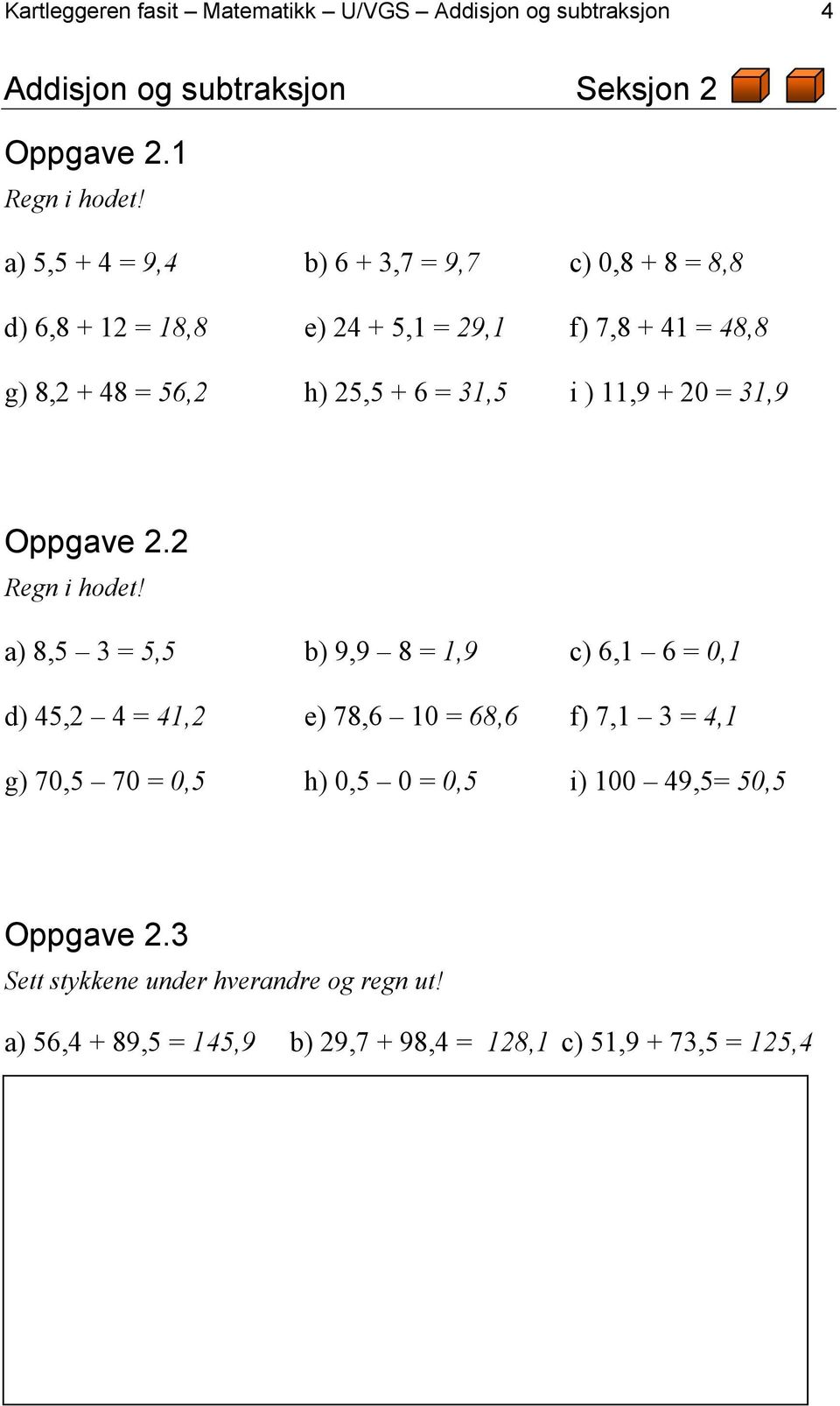 i ) 11,9 + 20 = 31,9 Oppgave 2.2 Regn i hodet!