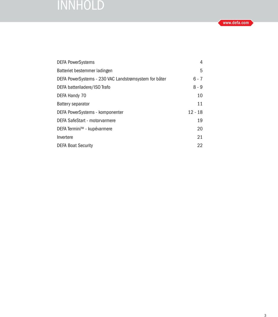 70 10 Battery separator 11 DEFA PowerSystems - komponenter 12-18 DEFA SafeStart -