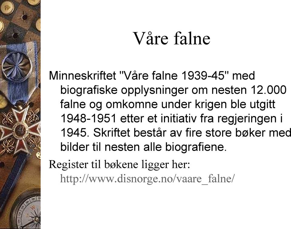 000 falne og omkomne under krigen ble utgitt 1948-1951 etter et initiativ fra