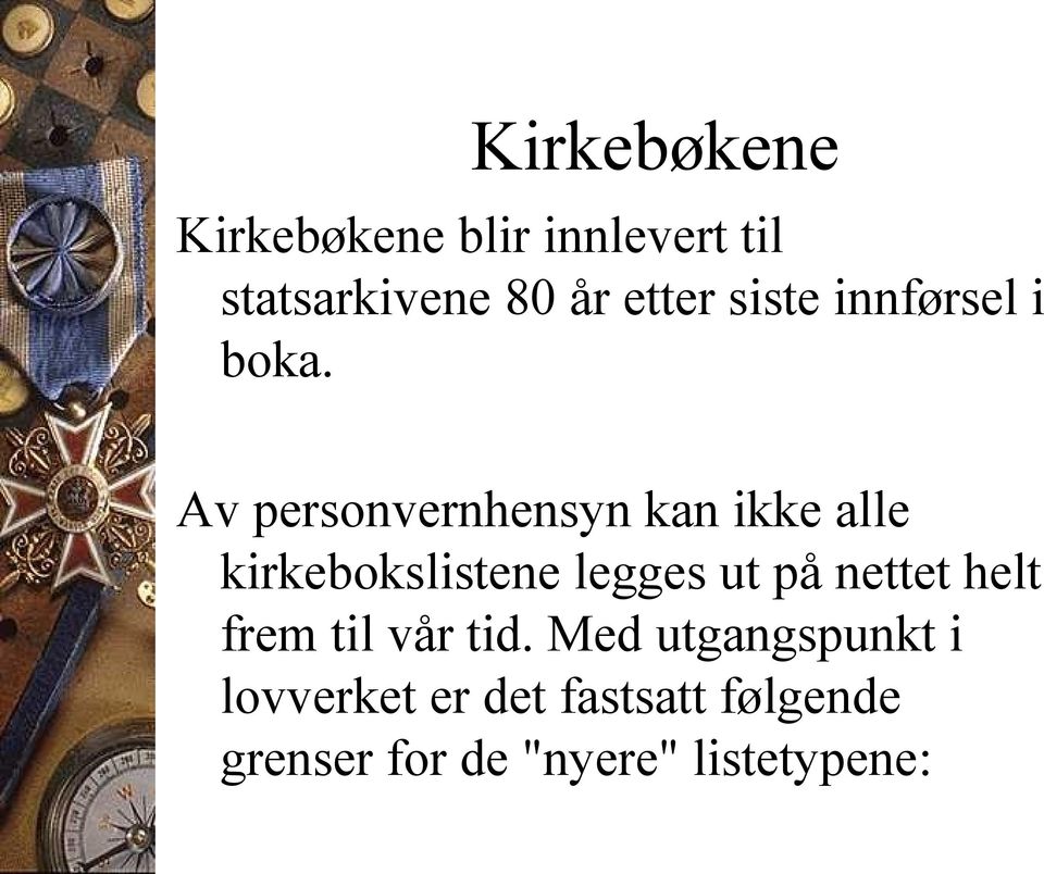 Av personvernhensyn kan ikke alle kirkebokslistene legges ut på