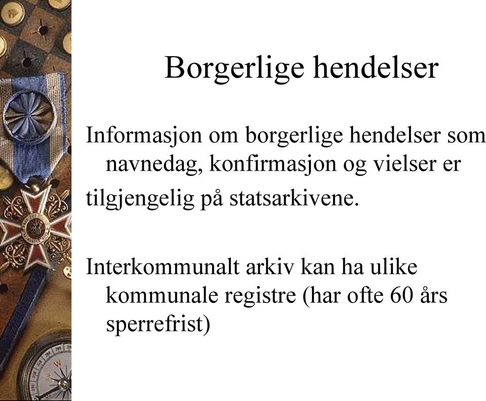 tilgjengelig på statsarkivene.