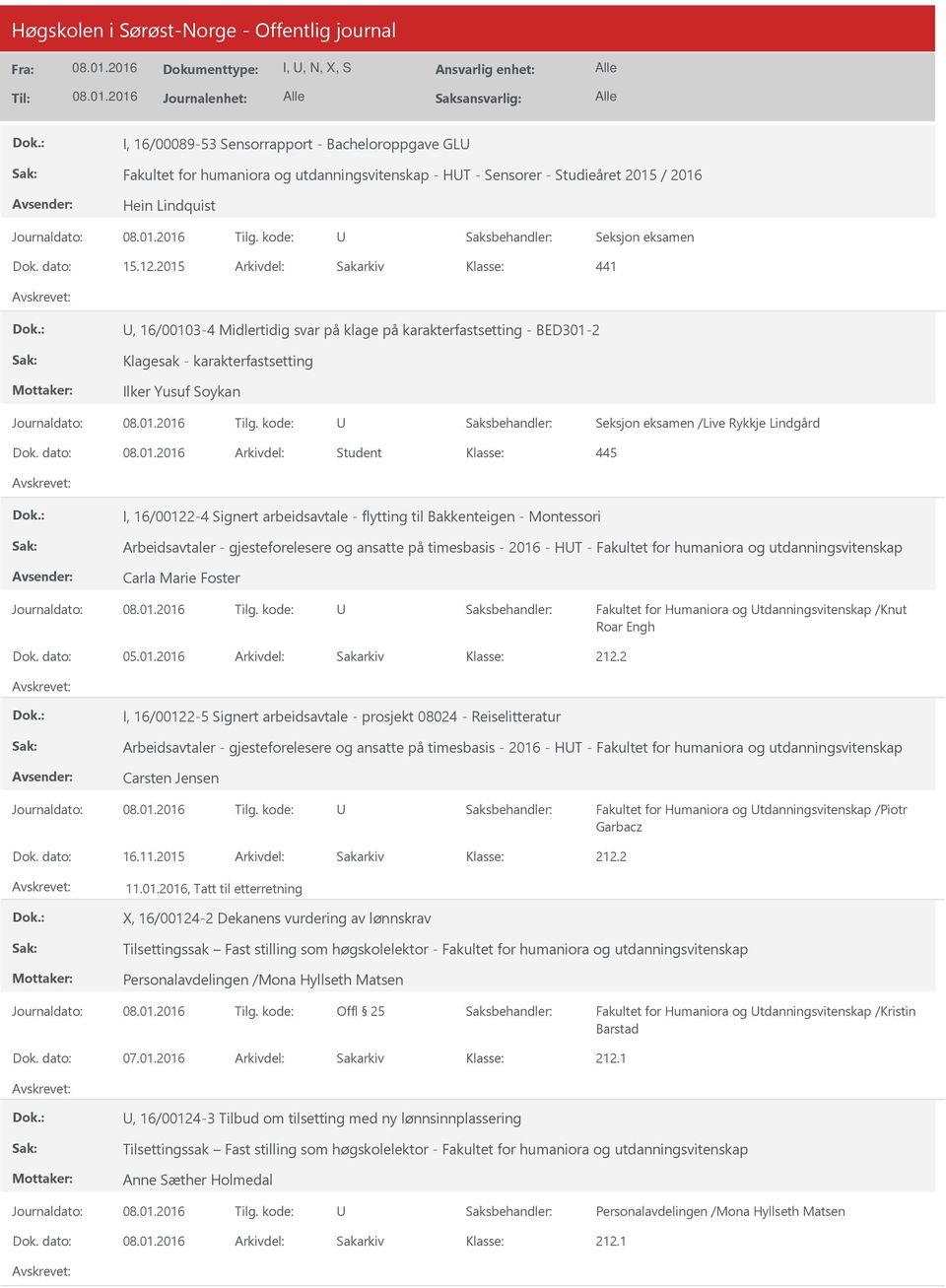 dato: Arkivdel: Student I, 16/00122-4 Signert arbeidsavtale - flytting til Bakkenteigen - Montessori Arbeidsavtaler - gjesteforelesere og ansatte på timesbasis - 2016 - HT - Fakultet for humaniora og