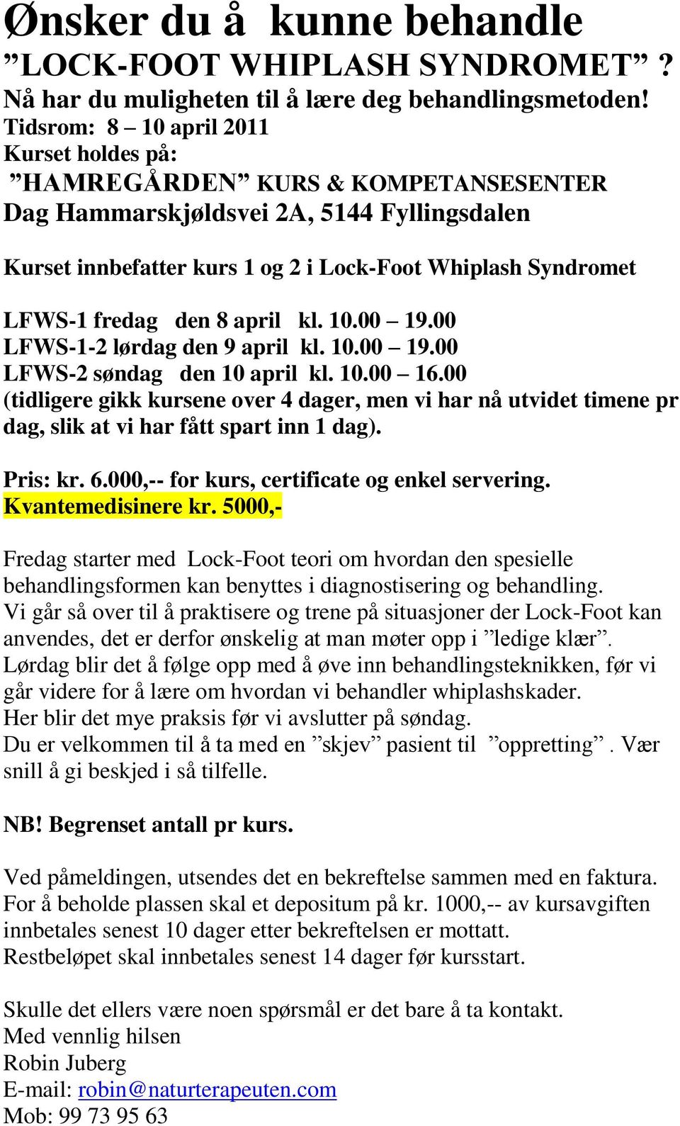 den 8 april kl. 10.00 19.00 LFWS-1-2 lørdag den 9 april kl. 10.00 19.00 LFWS-2 søndag den 10 april kl. 10.00 16.