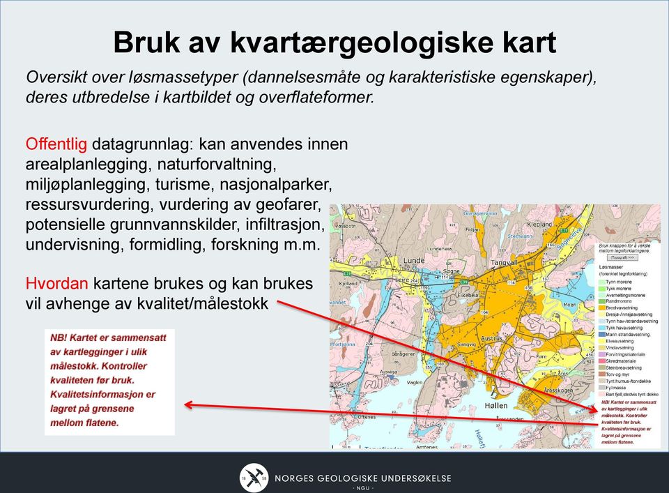 Offentlig datagrunnlag: kan anvendes innen arealplanlegging, naturforvaltning, miljøplanlegging, turisme,