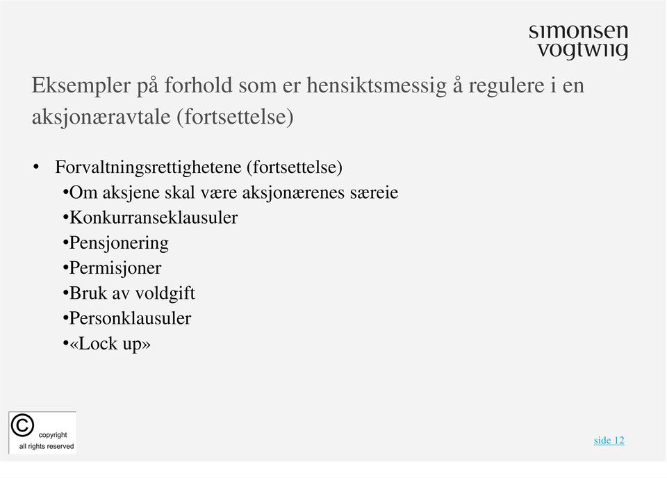 (fortsettelse) Om aksjene skal være aksjonærenes særeie