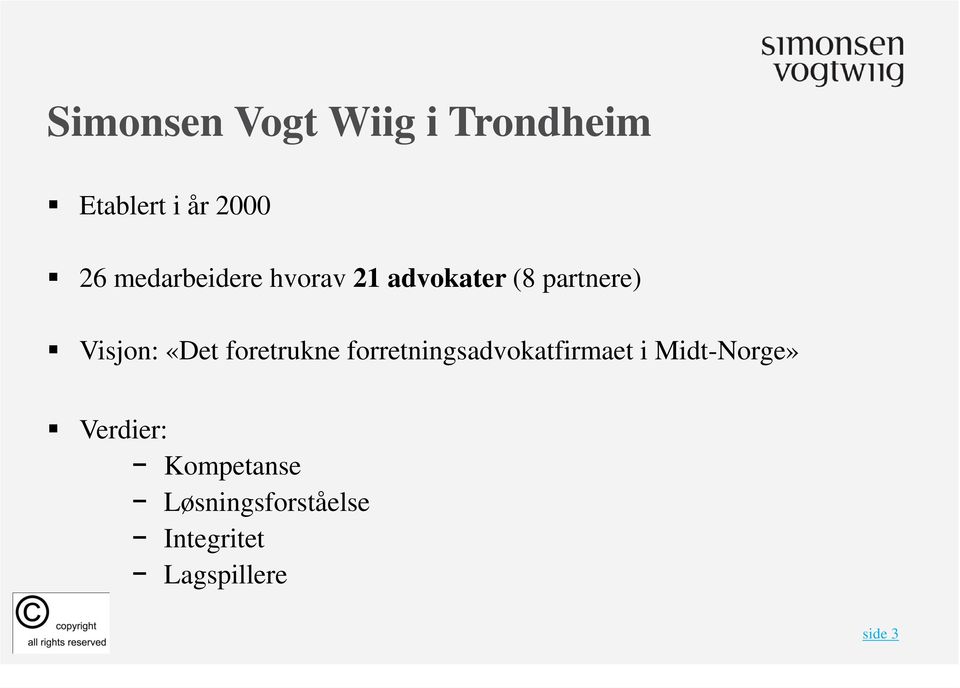 «Det foretrukne forretningsadvokatfirmaet i Midt-Norge»