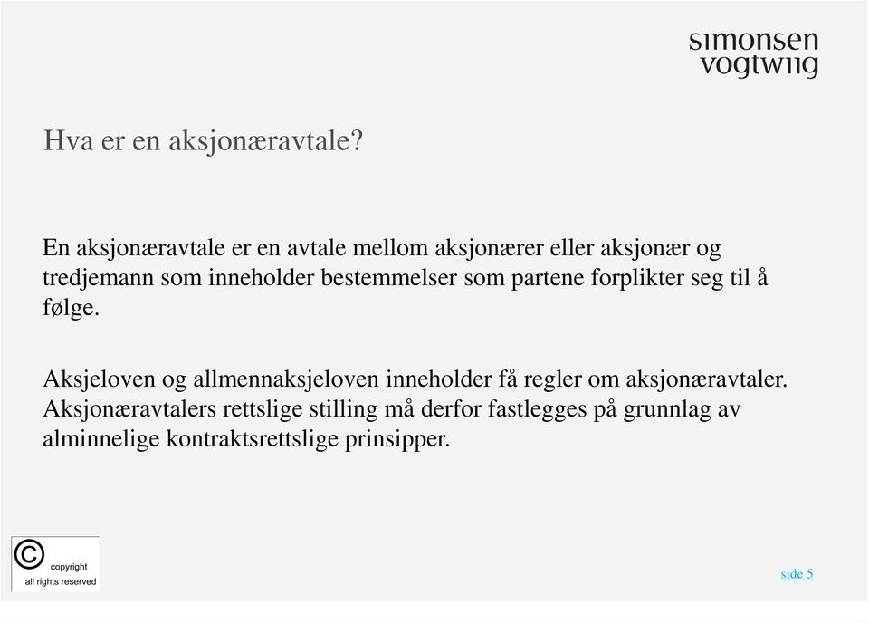 inneholder bestemmelser som partene forplikter seg til å følge.