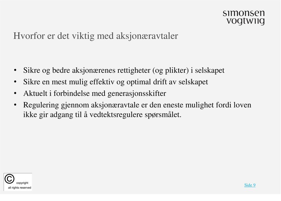 Aktuelt i forbindelse med generasjonsskifter Regulering gjennom aksjonæravtale er