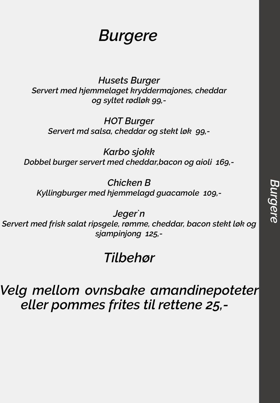 Kyllingburger med hjemmelagd guacamole 109,- Jeger`n Servert med frisk salat ripsgele, rømme, cheddar, bacon