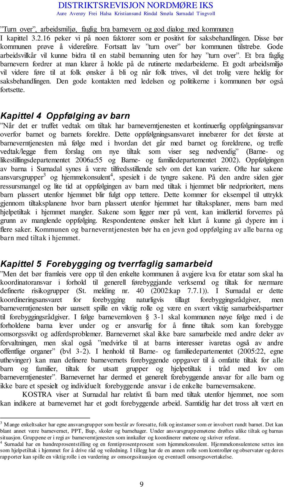 Et bra faglig barnevern fordrer at man klarer å holde på de rutinerte medarbeiderne.