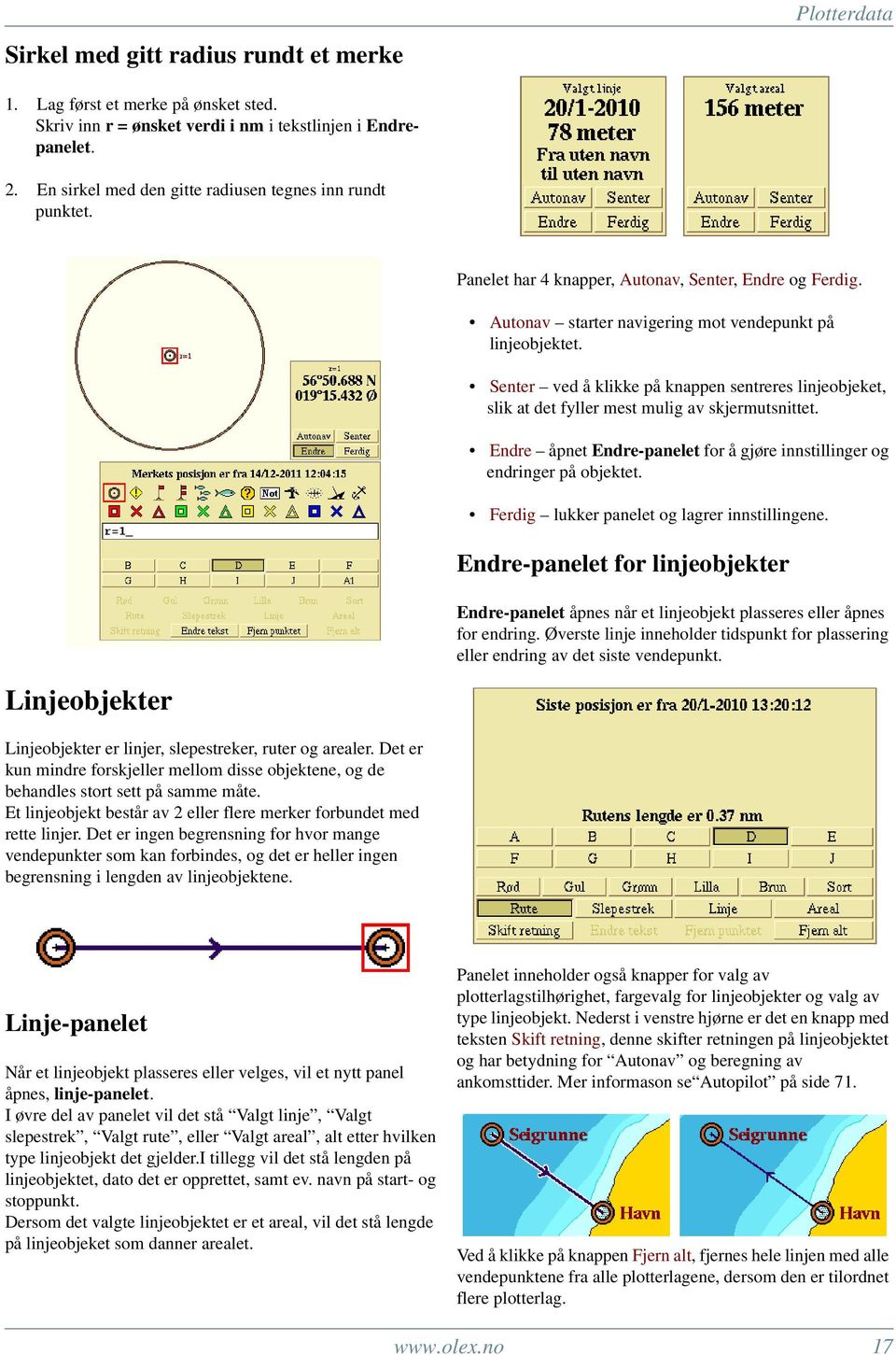 Senter ved å klikke på knappen sentreres linjeobjeket, slik at det fyller mest mulig av skjermutsnittet. Endre åpnet Endre-panelet for å gjøre innstillinger og endringer på objektet.