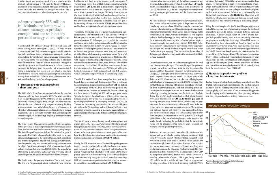 «Approximately 555 million individuals are farmers who cannot manage to produce enough food for satisfactory personal energy consumption» b) Hunger as a production problem short term costs The 1996