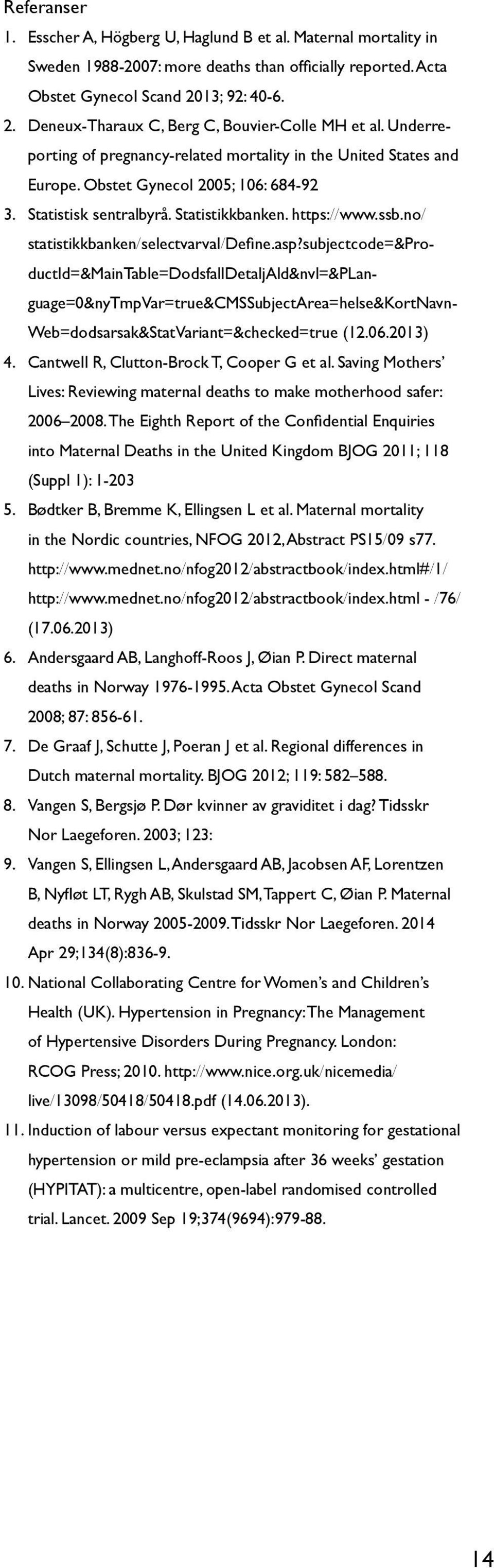 Statistisk sentralbyrå. Statistikkbanken. https://www.ssb.no/ statistikkbanken/selectvarval/define.asp?