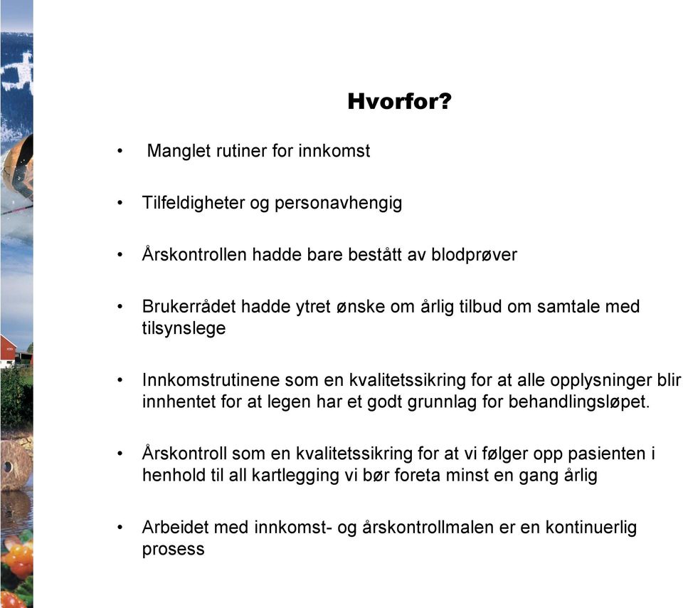 samtale med tilsynslege Innkomstrutinene som en kvalitetssikring for at alle opplysninger blir innhentet for at legen har et godt