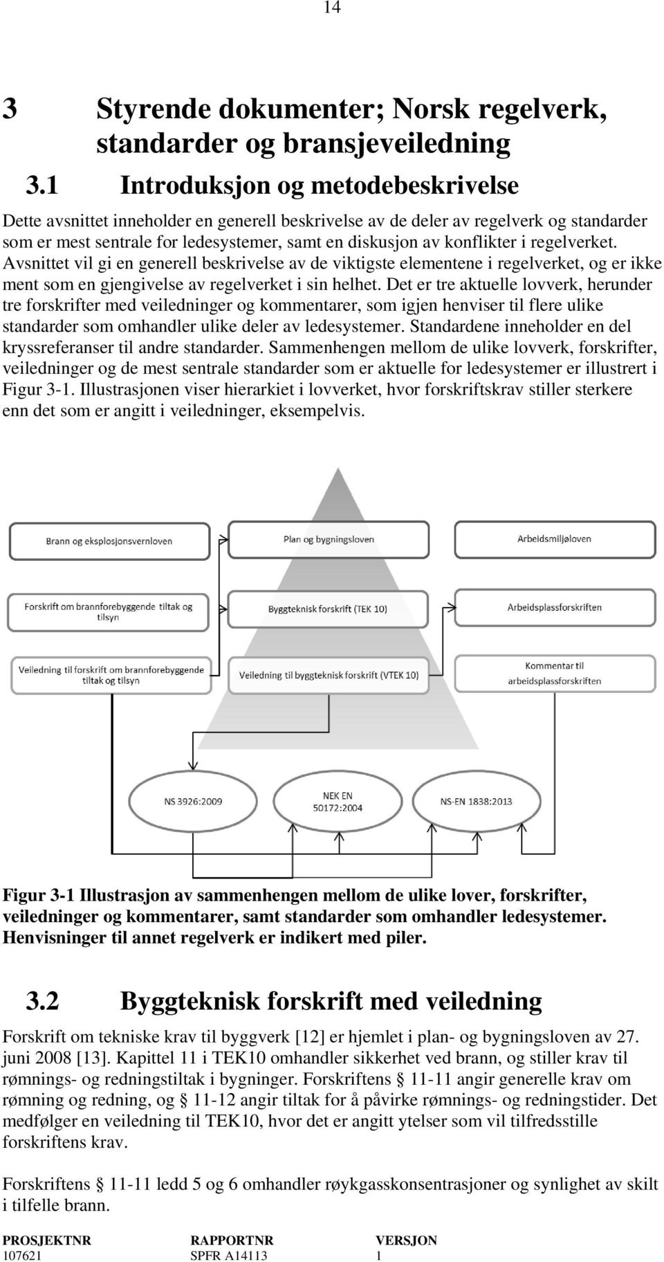 regelverket. Avsnittet vil gi en generell beskrivelse av de viktigste elementene i regelverket, og er ikke ment som en gjengivelse av regelverket i sin helhet.