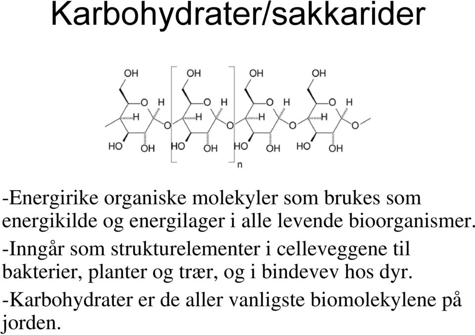 -Inngår som strukturelementer i celleveggene til bakterier, planter og