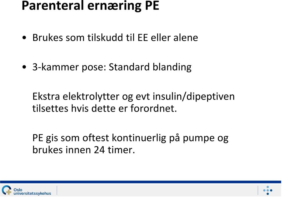 og evt insulin/dipeptiven tilsettes hvis dette er forordnet.