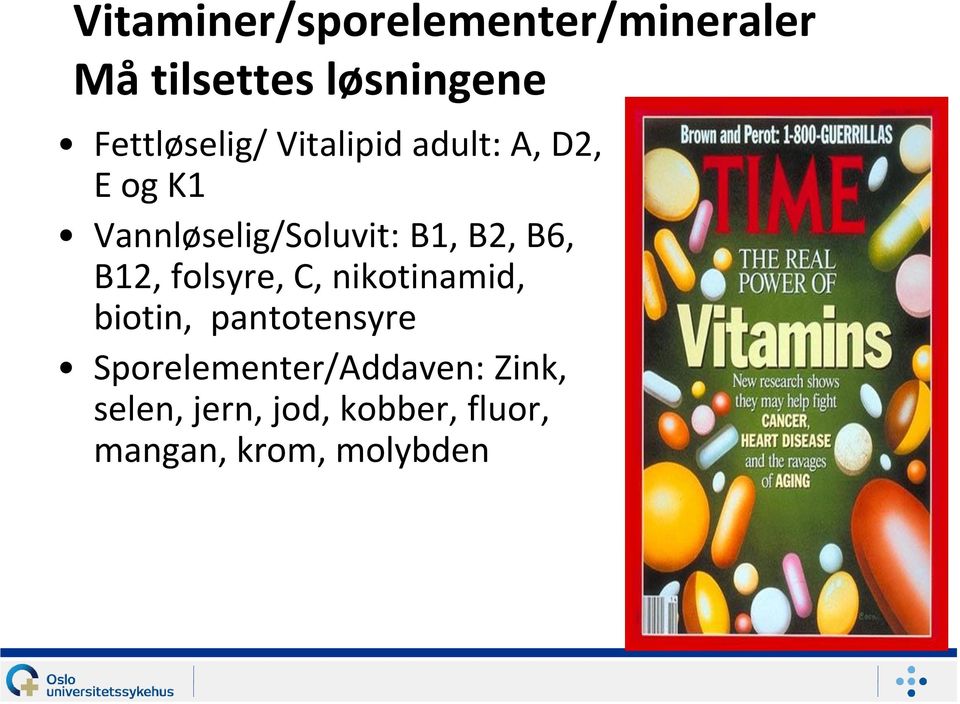 B1, B2, B6, B12, folsyre, C, nikotinamid, biotin, pantotensyre