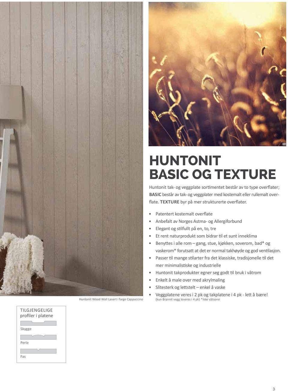 Huntonit Wood Wall Lasert i farge Cappuccino Patentert kostemalt overflate Anbefalt av Norges Astma- og Allergiforbund Elegant og stilfullt på en, to, tre Et rent naturprodukt som bidrar til et sunt