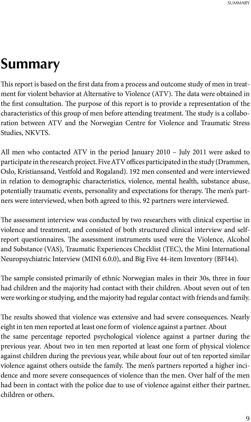 The study is a collaboration between ATV and the Norwegian Centre for Violence and Traumatic Stress Studies, NKVTS.