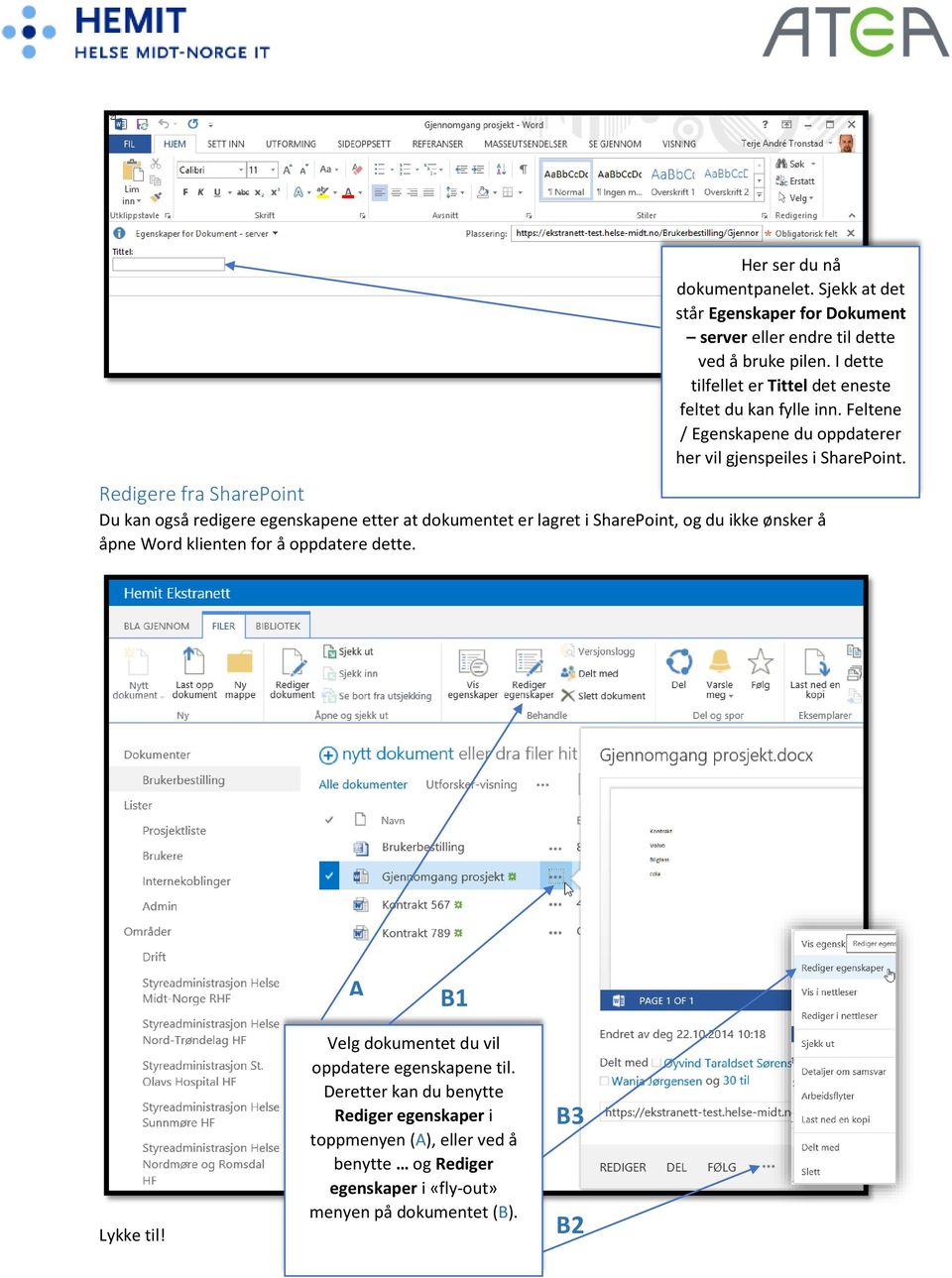 Redigere fra SharePoint Du kan også redigere egenskapene etter at dokumentet er lagret i SharePoint, og du ikke ønsker å åpne Word klienten for å oppdatere