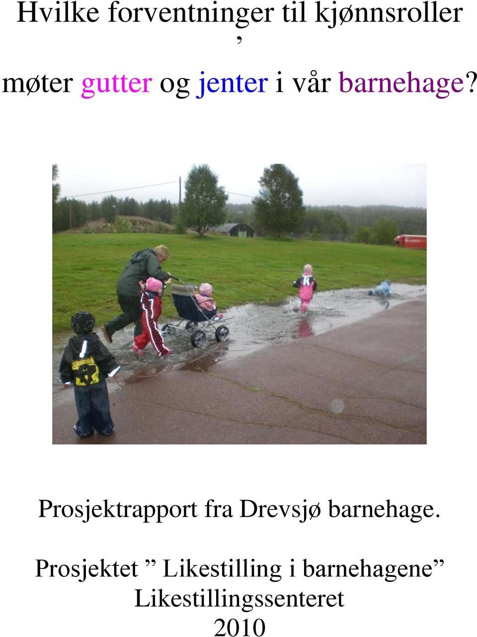 Prosjektrapport fra Drevsjø barnehage.