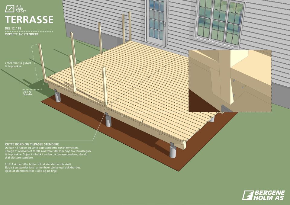 Beregn at rekkverket totalt skal være 900 mm høyt fra terrassegulv til topprekke.