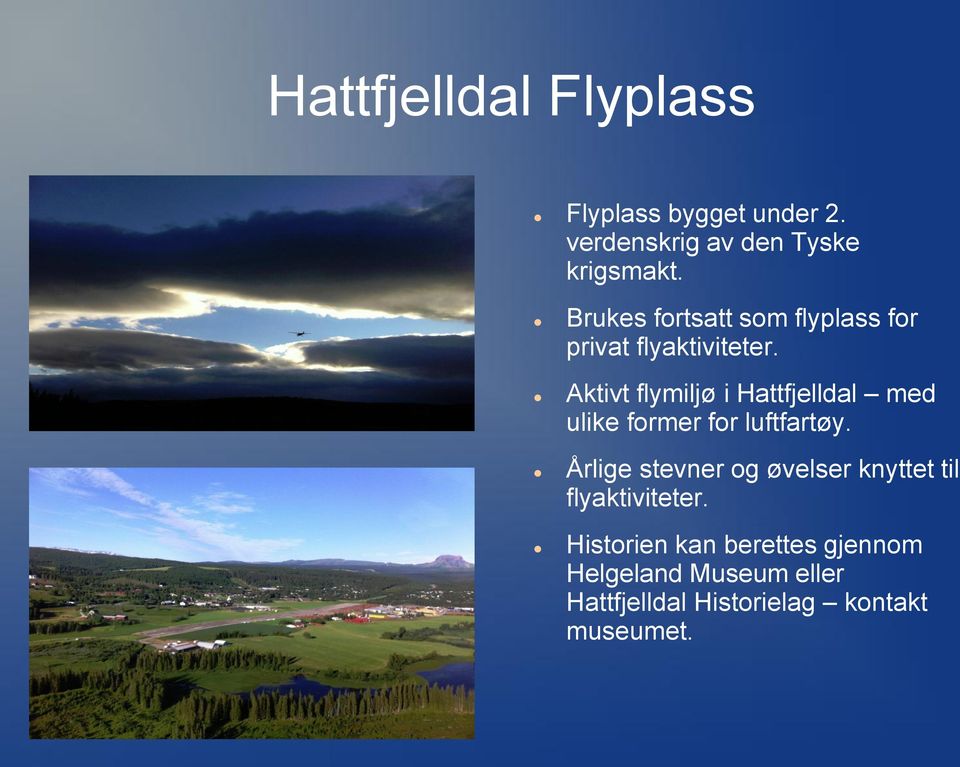 Aktivt flymiljø i Hattfjelldal med ulike former for luftfartøy.