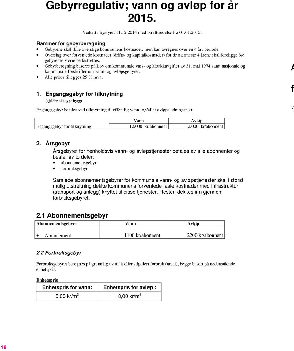 Gebyrberegning baseres på Lov om kommunale vass- og kloakkavgifter av 31. mai 19