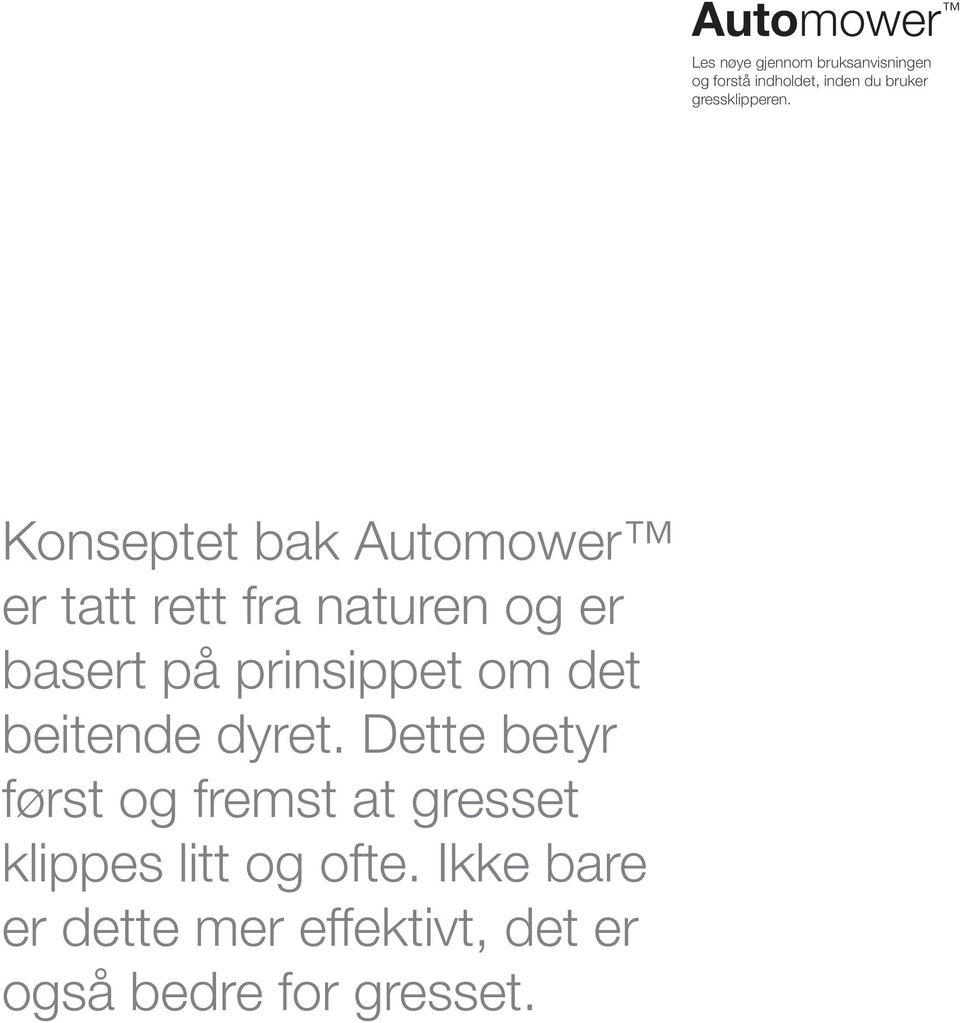 Konseptet bak Automower er tatt rett fra naturen og er basert på prinsippet om