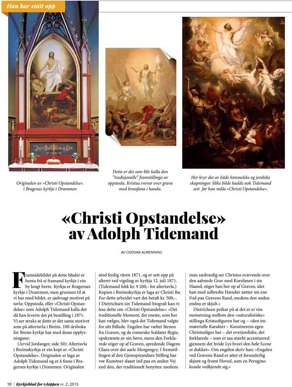 «Christi Opstandelse» av Adolph Tidemand Av Oddvar Almenning Framsidebildet på dette bladet er henta frå ei framand kyrkje i ein by langt borte.