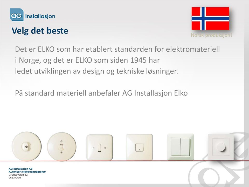 elektromateriell i Norge, og det er ELKO som siden 1945 har