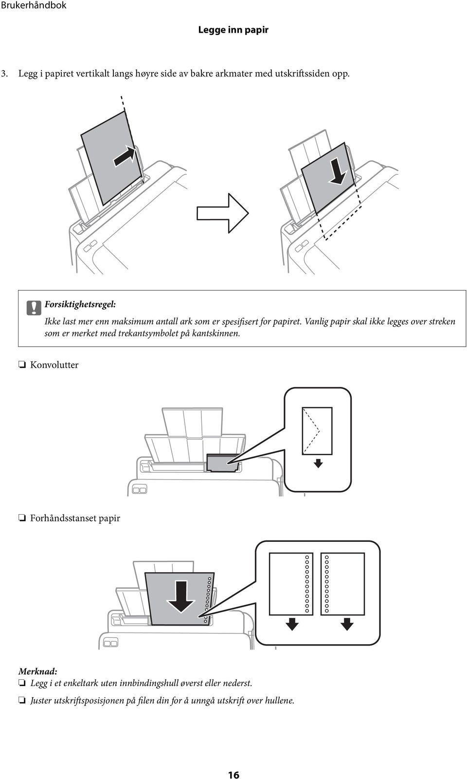 Vanlig papir skal ikke legges over streken som er merket med trekantsymbolet på kantskinnen.