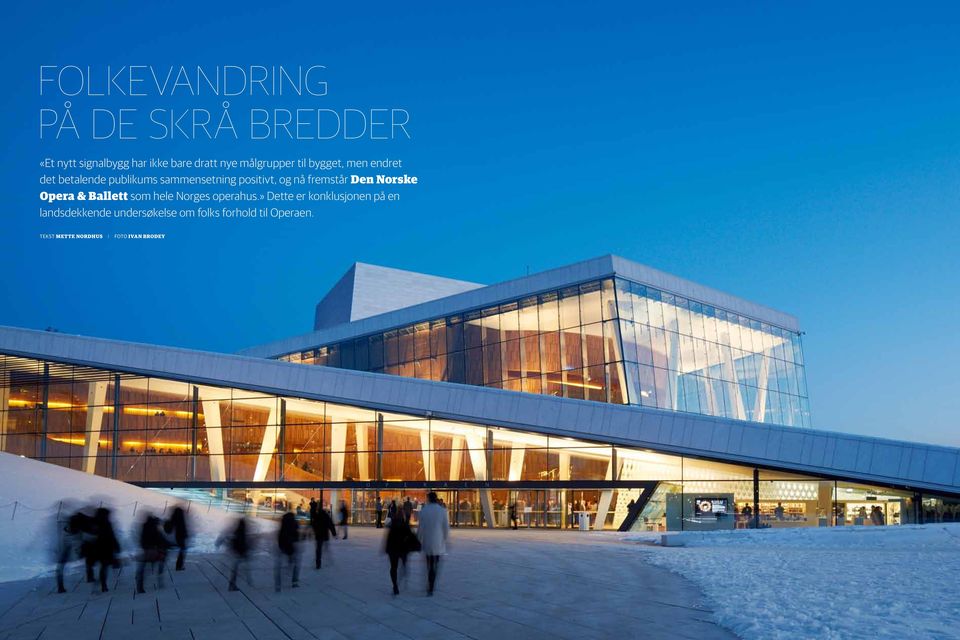 sammensetning positivt, og nå fremstår Den Norske Opera & Ballett som hele Norges operahus.