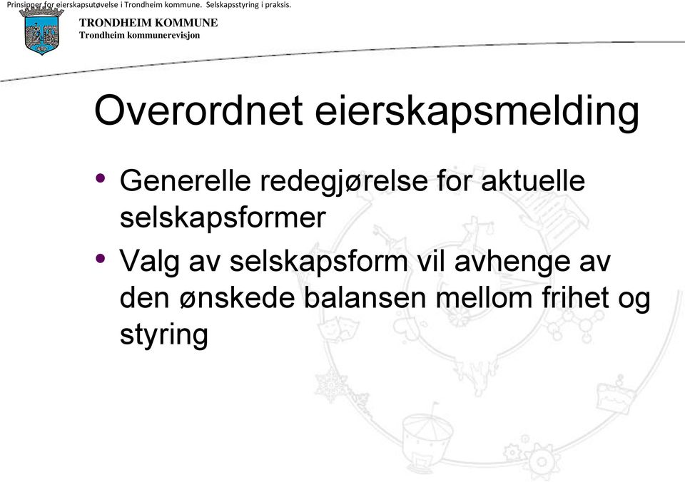 TRONDHEIM KOMMUNE Overordnet eierskapsmelding Generelle