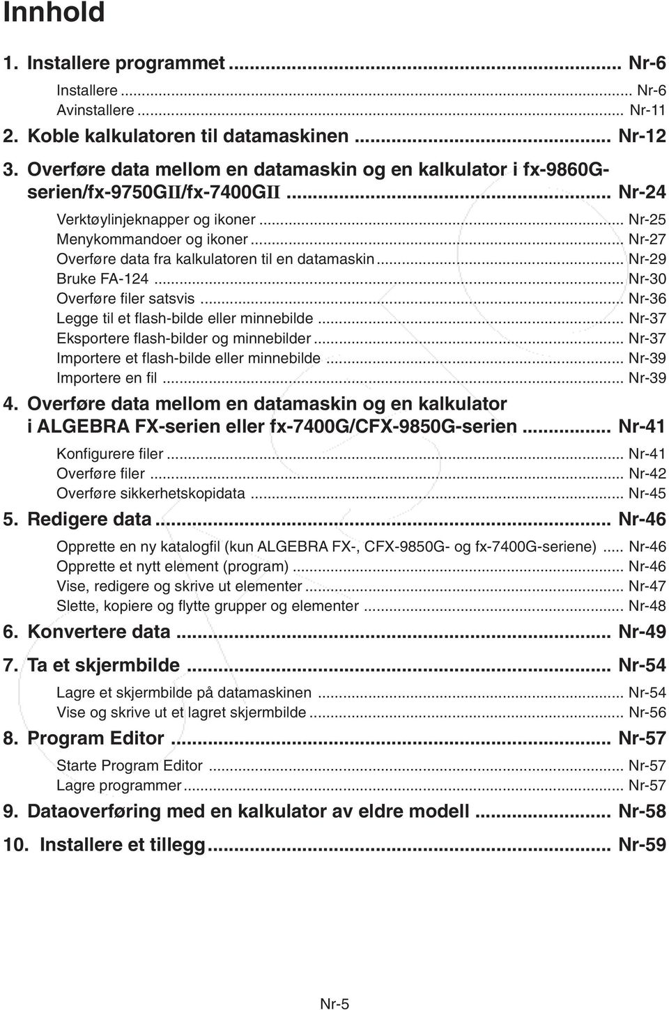 .. Nr-27 Overføre data fra kalkulatoren til en datamaskin... Nr-29 Bruke FA-124... Nr-30 Overføre filer satsvis... Nr-36 Legge til et flash-bilde eller minnebilde.