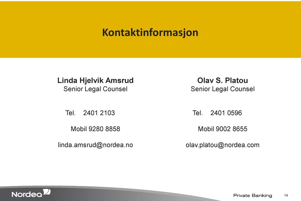 Platou Senior Legal Counsel Tel.