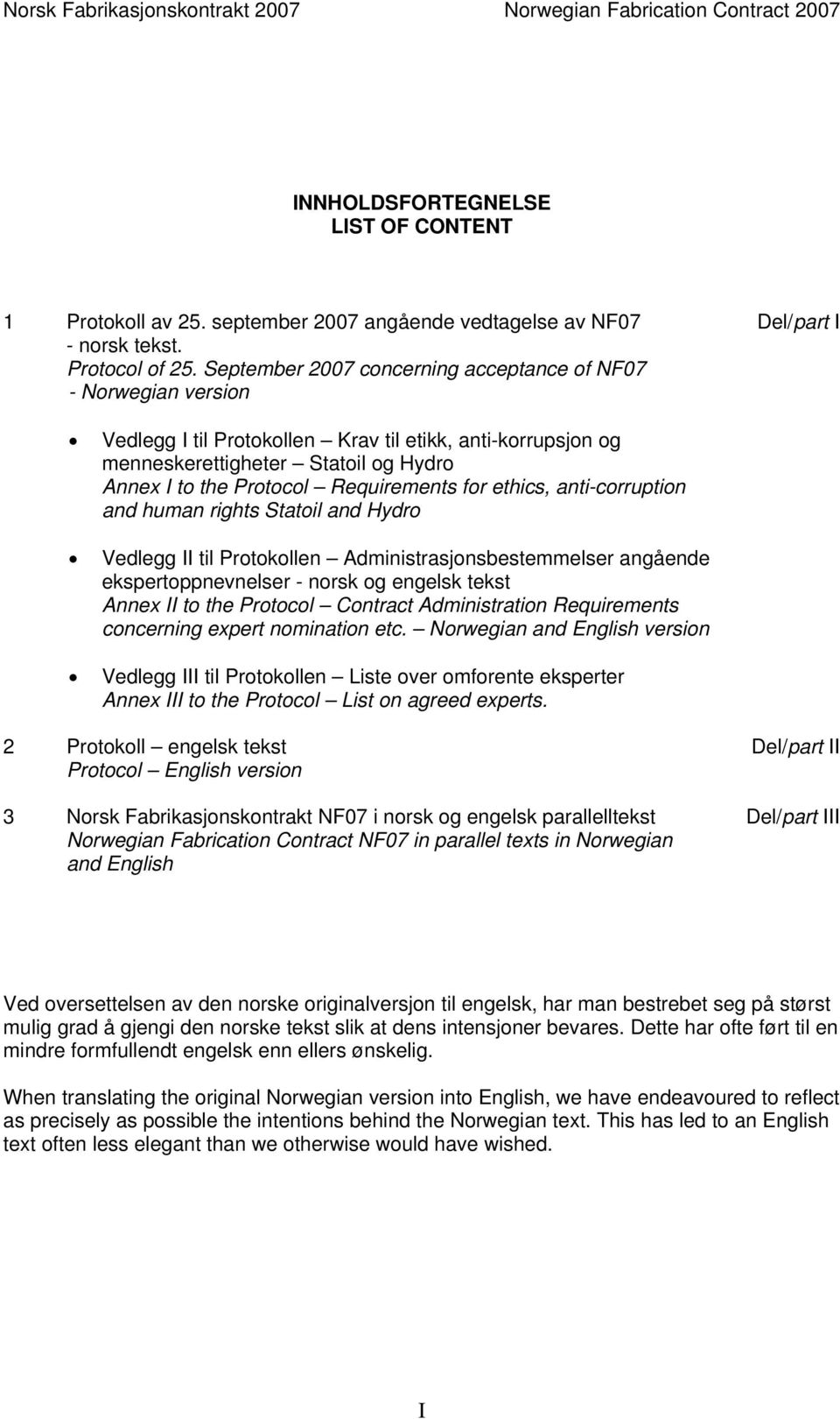 September 2007 concerning acceptance of NF07 - Norwegian version Vedlegg I til Protokollen Krav til etikk, anti-korrupsjon og menneskerettigheter Statoil og Hydro Annex I to the Protocol Requirements